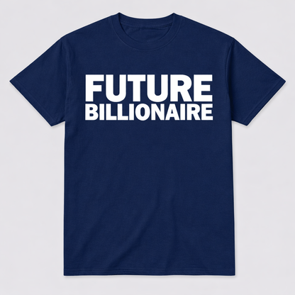 Future Billionaire T-Shirt